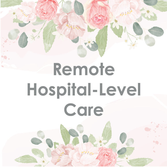Remote Hospital-Level Care - help us be there for all patients, no matter where they are