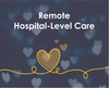 Remote Hospital-Level Care - help us be there for all patients, no matter where they are